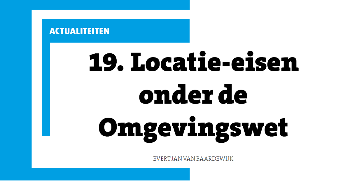 Artikel Locatie-eisen onder de omgevingswet & publicatie op Gebiedsontwikkeling.nl